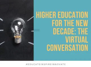 Higher Education for the New Decade: The Virtual Conversation